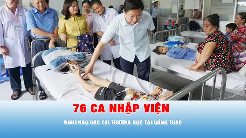 Podcast bản tin trưa 22-5: Số ca nhập viện nghi ngộ độc tại trường học ở Đồng Tháp tăng lên 76