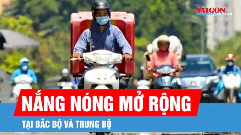 Nắng nóng mở rộng tại Bắc bộ và Trung bộ