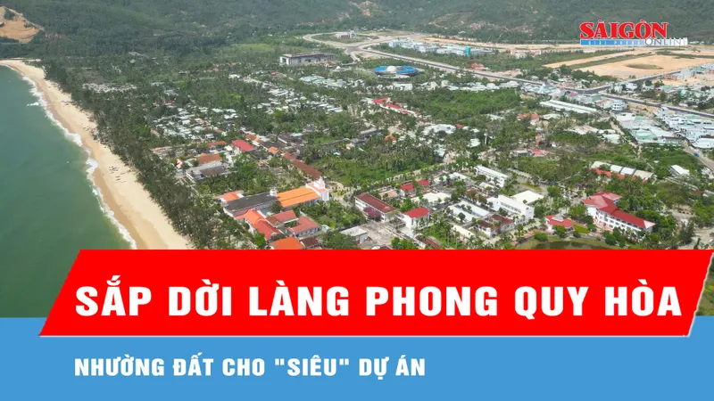 Sắp dời làng phong Quy Hòa, nhường đất cho "siêu" dự án 