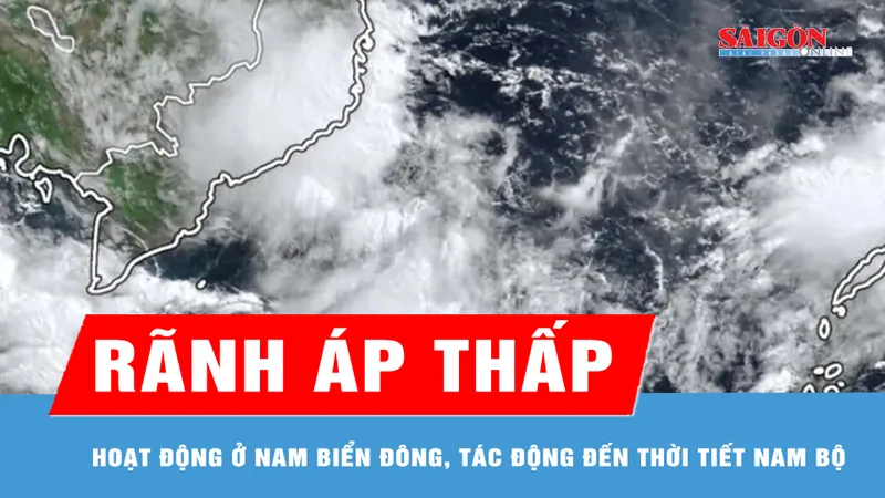 Rãnh áp thấp hoạt động ở Nam Biển Đông, tác động đến thời tiết Nam bộ 