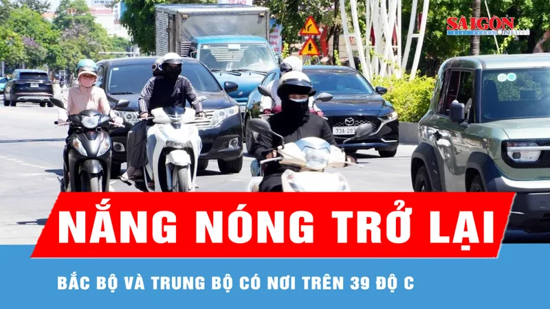 Bắc bộ và Trung bộ nắng nóng trở lại, có nơi trên 39 độ C 