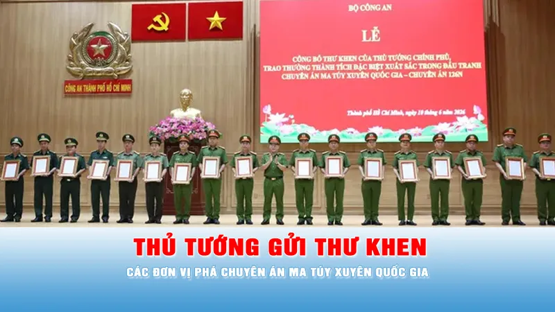 Podcast bản tin thời sự ngày 10-6: Thủ tướng gửi Thư khen các đơn vị phá chuyên án ma túy xuyên quốc gia