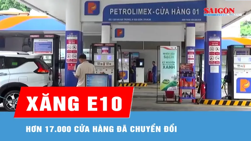 Hơn 17.000 cửa hàng đã chuyển đổi sang kinh doanh xăng E10