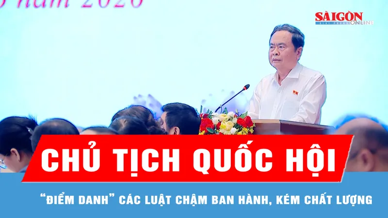 Chủ tịch Quốc hội “điểm danh” các luật chậm ban hành, kém chất lượng