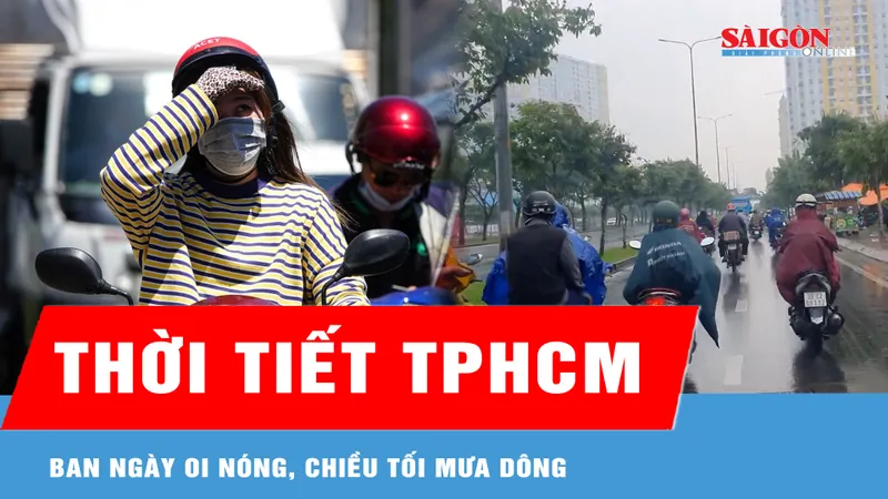 TPHCM: Ban ngày oi nóng, chiều tối mưa dông