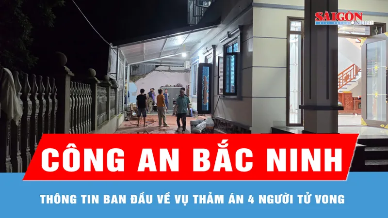 Công an thông tin ban đầu về vụ thảm án 4 người tử vong tại Bắc Ninh 