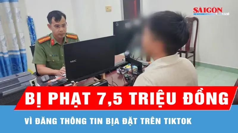 Đăng thông tin bịa đặt trên TikTok, một người bị phạt 7,5 triệu đồng