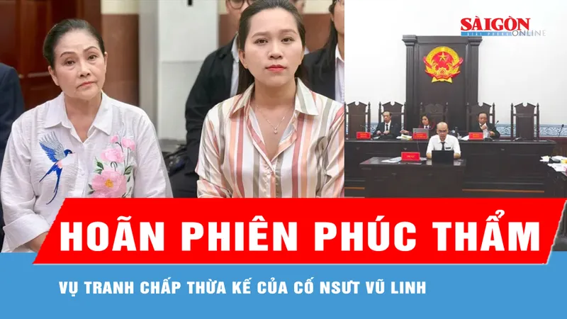 Hoãn phiên phúc thẩm vụ tranh chấp thừa kế của cố NSƯT Vũ Linh 