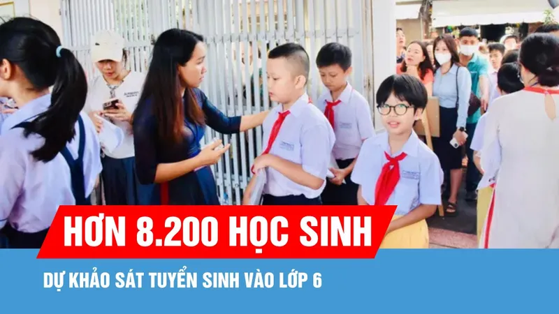 Hơn 8.000 học sinh dự khảo sát tuyển sinh vào lớp 6 năm học 2026-2027