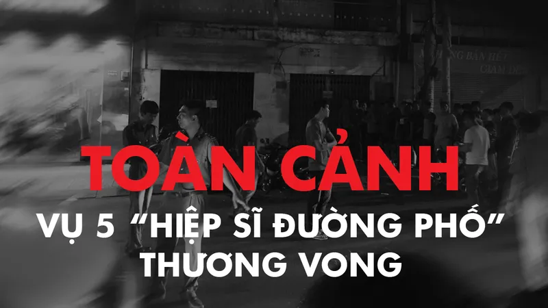 Toàn cảnh vụ 5 “hiệp sĩ” thương vong 