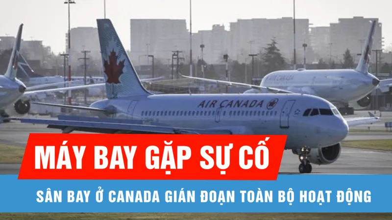 Sân bay ở Canada gián đoạn hoạt động do sự cố máy bay