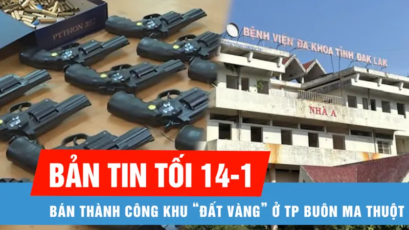 Bản tin tối 14-1: Bán được khu “đất vàng” ở TP Buôn Ma Thuột | Tai nạn kinh hoàng tại Quảng Trị