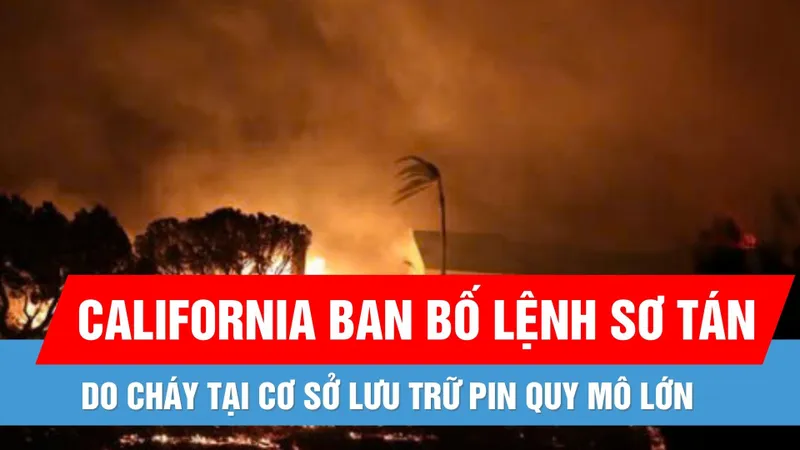 Mỹ: California ban bố lệnh sơ tán do cháy tại cơ sở lưu trữ pin quy mô lớn