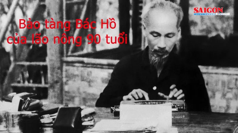 Bảo tàng Bác Hồ của lão nông 90 tuổi