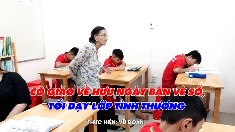 Cô giáo U80 bán vé số để "nuôi" lớp học tình thương