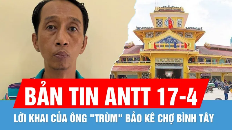 Bản tin ANTT ngày 17-4: Bắt băng nhóm bảo kê ở chợ Bình Tây | Bẫy chuột bằng điện gây chết người