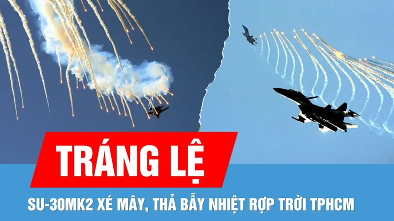“Hổ mang chúa” xé mây, thả bẫy nhiệt rợp trời trong Đại lễ 30-4