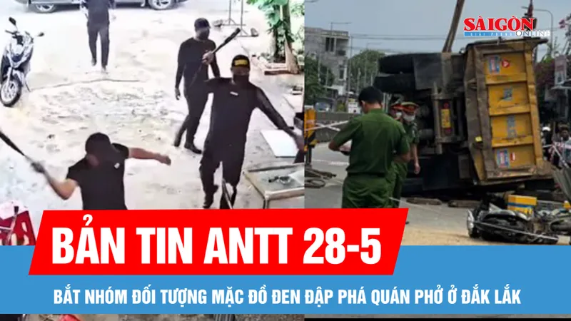 Bản tin ANTT 28-5: Băng "áo đen" đập phá quán phở bị tóm gọn | Cập nhật vụ xe tải lao vào nhà dân