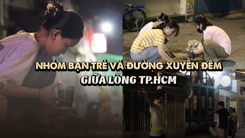Nhóm bạn trẻ vá đường xuyên đêm giữa lòng TPHCM