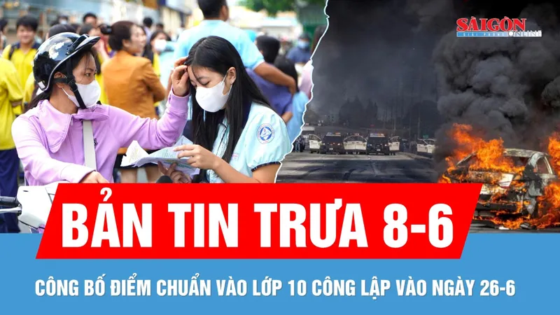 Bản tin trưa 8-6: Công bố điểm chuẩn thi lớp 10 | Mỹ: Điều Vệ binh quốc gia giải tán biểu tình