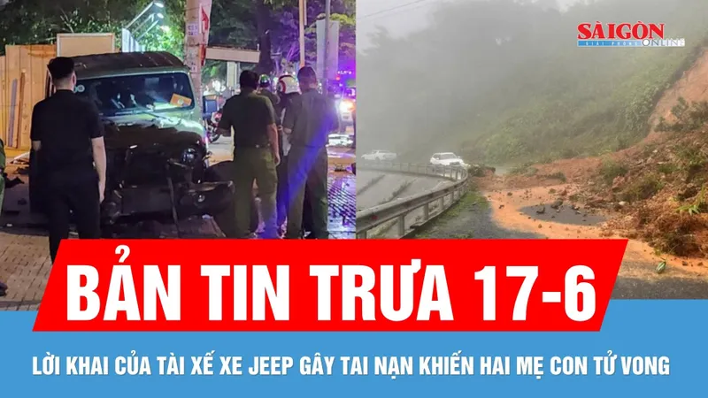 Bản tin trưa 17-6: Tài xế xe Jeep gây tai nạn ở Bình Tân khai gì? | Mưa dông diện rộng trên cả nước