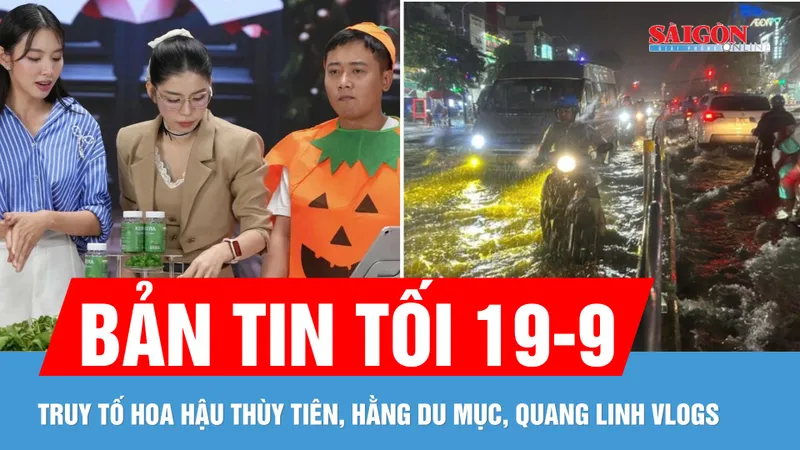 Bản tin tối 19-9: Nguy cơ mưa cường suất lớn; Truy tố Thùy Tiên, Hằng Du Mục, Quang Linh Vlogs