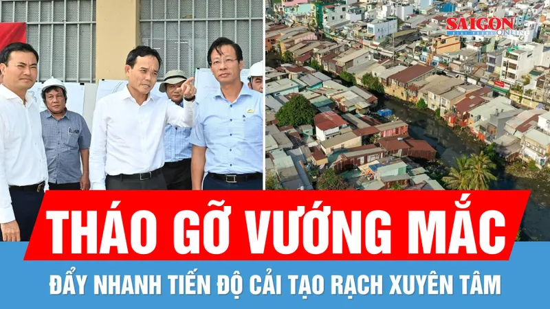 TPHCM tập trung tháo gỡ vướng mắc, đẩy nhanh tiến độ cải tạo rạch Xuyên Tâm