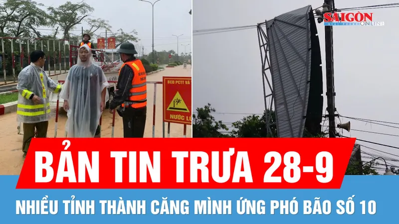 Bản tin trưa 28-9: Đêm nay bão số 10 vào miền Trung; Hàng loạt nhà dân ở Huế bị tốc mái vì lốc xoáy
