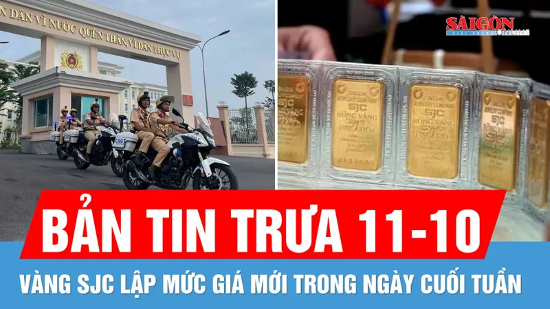 Bản tin trưa 11-10: TPHCM mở đợt cao điểm xử lý nồng độ cồn, ma túy; Vàng SJC lập mức giá mới