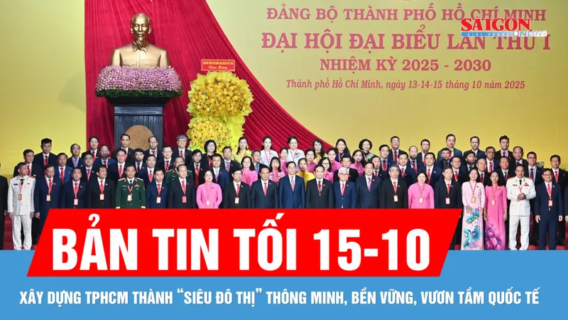 Bản tin tối 15-10: Quyết tâm xây dựng TPHCM trở thành hình mẫu một "siêu đô thị" phát triển thông minh, bền vững, vươn tầm quốc tế