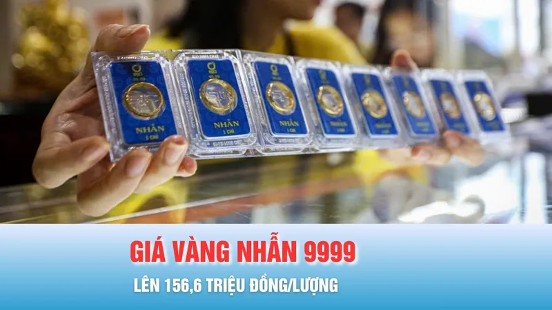 Podcast bản tin trưa 17-10: Giá vàng nhẫn 9999 lên 156,6 triệu đồng/lượng