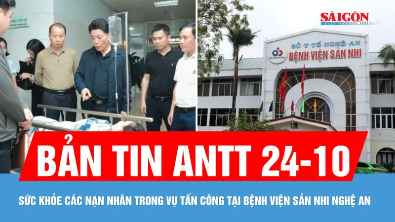 Bản tin ANTT 24-10: Bộ Y tế lên tiếng vụ dùng dao tấn công tại Bệnh viện Sản nhi Nghệ An