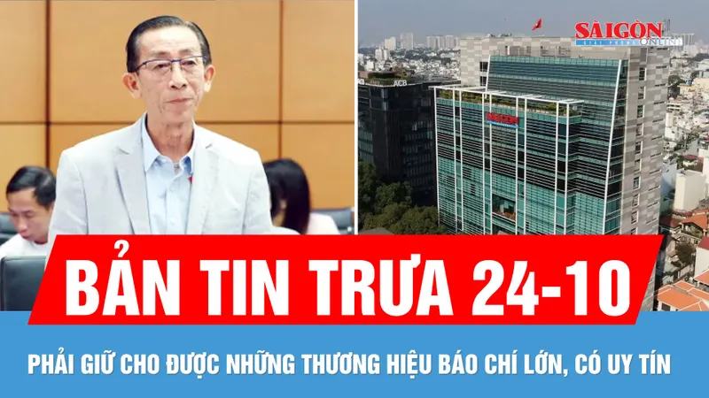 Bản tin trưa 24-10: Đại biểu Trần Hoàng Ngân: Phải giữ cho được những thương hiệu báo chí lớn, có uy tín