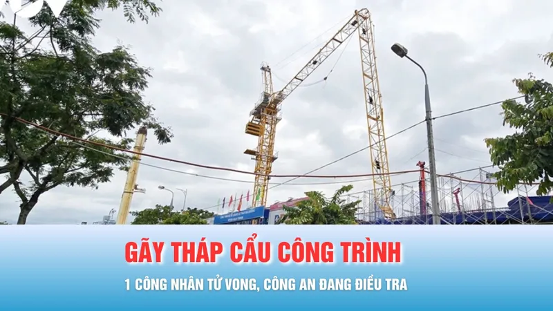 Podcast bản tin ANTT 24-10: Công an vào cuộc vụ gãy tháp cẩu công trình ở Đà Nẵng