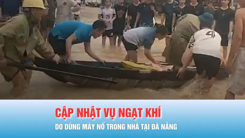 Podcast bản tin tối 28-10: Cập nhật mới nhất vụ ngạt khí do dùng máy nổ trong nhà tại Đà Nẵng