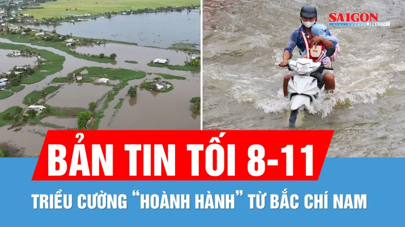 Bản tin tối 8-11: Hy hữu: Triều cường xuất hiện ở cả Bắc bộ và Nam bộ