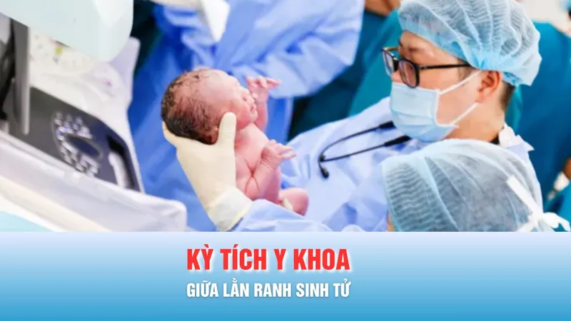 Podcast: Kỳ tích y khoa giữa lằn ranh sinh tử: Nâng niu mầm sống mong manh