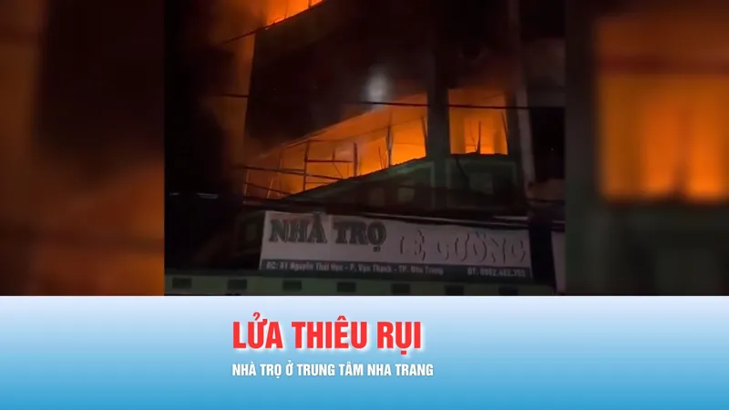 Podcast bản tin trưa 15-11: Cháy nhà trọ 4 tầng ở trung tâm Nha Trang lúc rạng sáng