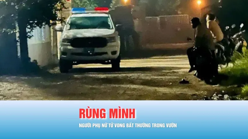 Podcast bản tin 17 giờ 15-11: Người phụ nữ tử vong bất thường trong vườn nhà; Bị lừa 1 tỷ đồng khi tham gia trò chơi có thưởng trên mạng