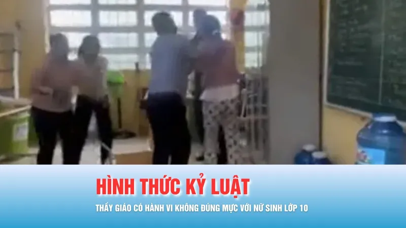 Podcast tin 17 giờ 25-11: Có hành vi không đúng mực với nữ sinh, thầy giáo bị xử lý thế nào?