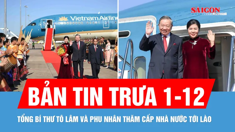 Bản tin trưa 1-12:Tổng Bí thư Tô Lâm và Phu nhân thăm cấp Nhà nước tới Lào
