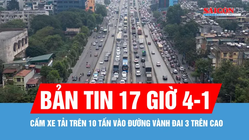 Bản tin 17 giờ 4-1: Hà Nội cấm xe tải trên 10 tấn vào đường Vành đai 3 trên cao trong 12 giờ
