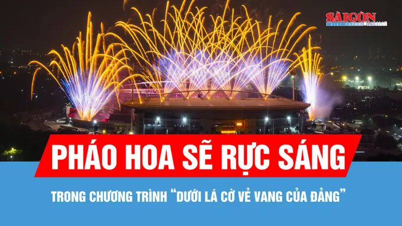 Pháo hoa sẽ rực sáng trong chương trình “Dưới lá cờ vẻ vang của Đảng”