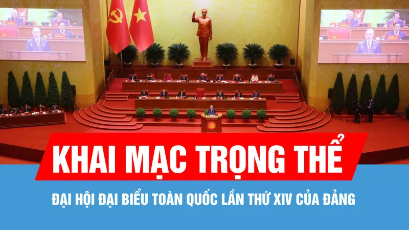 Khai mạc trọng thể Đại hội đại biểu toàn quốc lần thứ XIV của Đảng