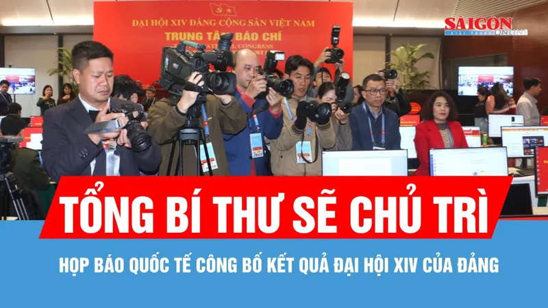 Chiều 23-1, Tổng Bí thư chủ trì họp báo quốc tế công bố kết quả Đại hội XIV của Đảng