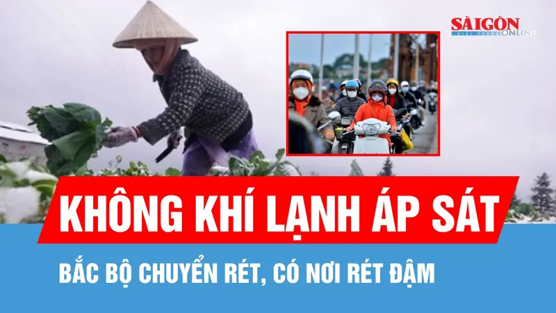 Không khí lạnh tiến sát biên giới phía Bắc, Bắc bộ chuyển rét