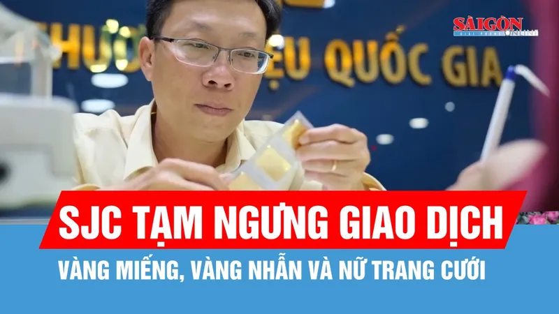 Sáng 31-1, Công ty SJC tạm ngưng giao dịch vàng miếng và vàng nhẫn tại TPHCM