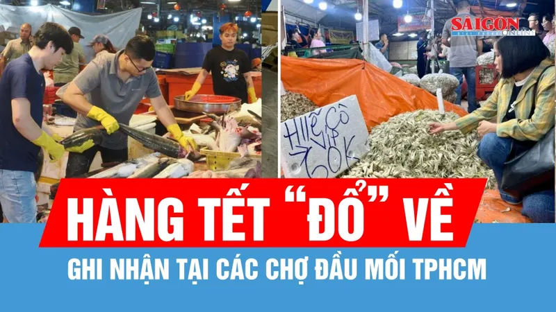 Dồn dập hàng hóa "đổ" về các chợ đầu mối tại TPHCM dịp cận tết