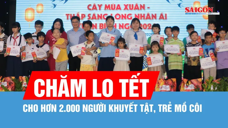Chăm lo tết cho hơn 2.000 người khuyết tật, trẻ mồ côi