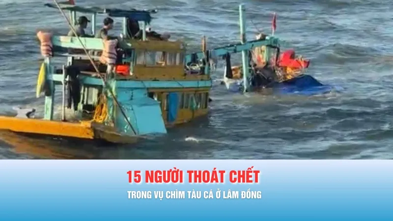 Poodcast bản tin trưa 3-2: Tàu cá chìm tại cửa cảng ở Lâm Đồng, 15 người nhảy xuống biển thoát thân